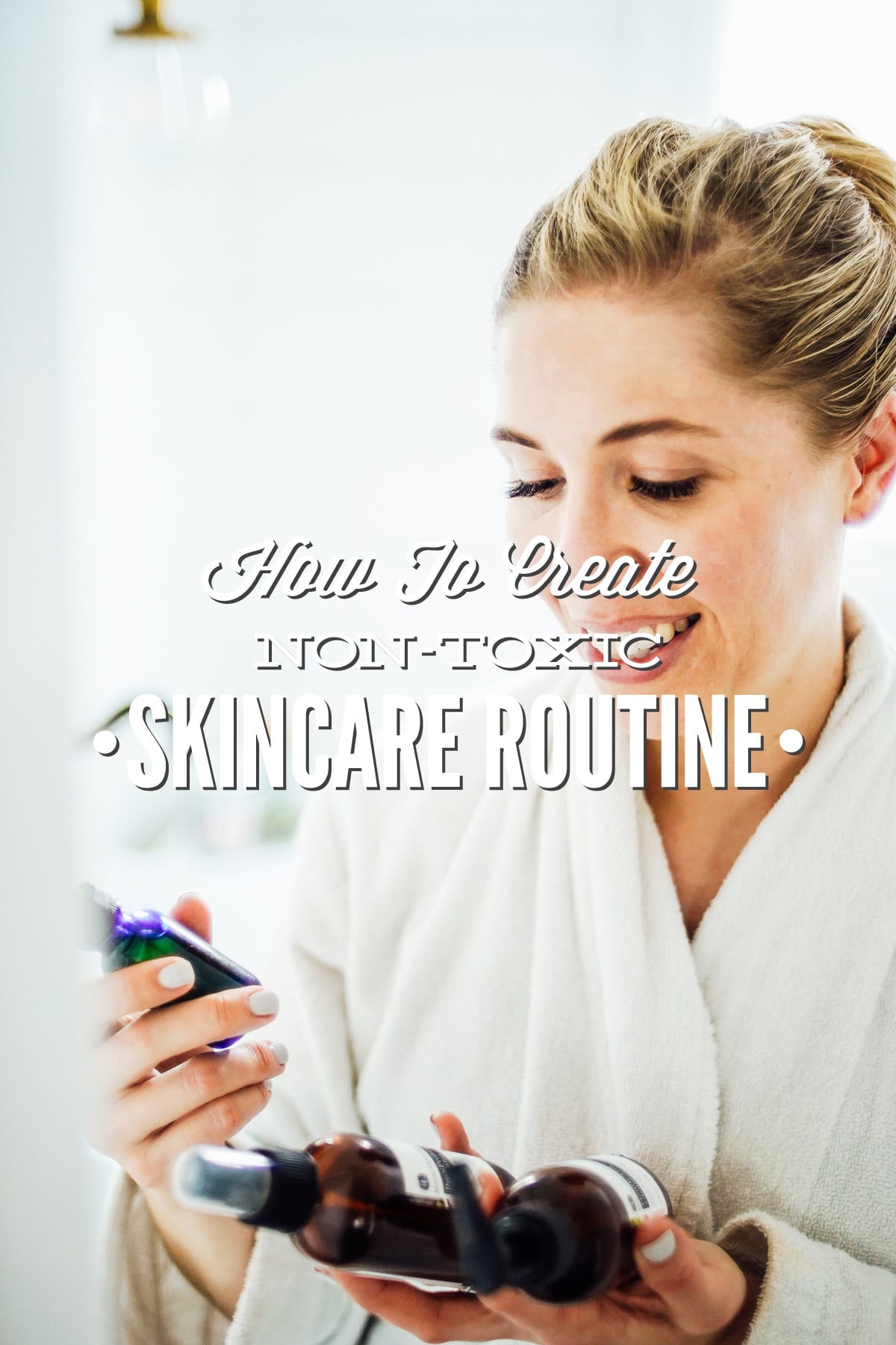 How to Create Your Own Non-Toxic Skincare Routine On Any Budget