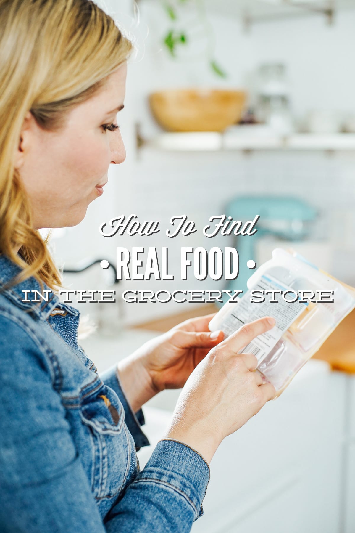 How to Read Ingredient Lists (and Find Real Food)