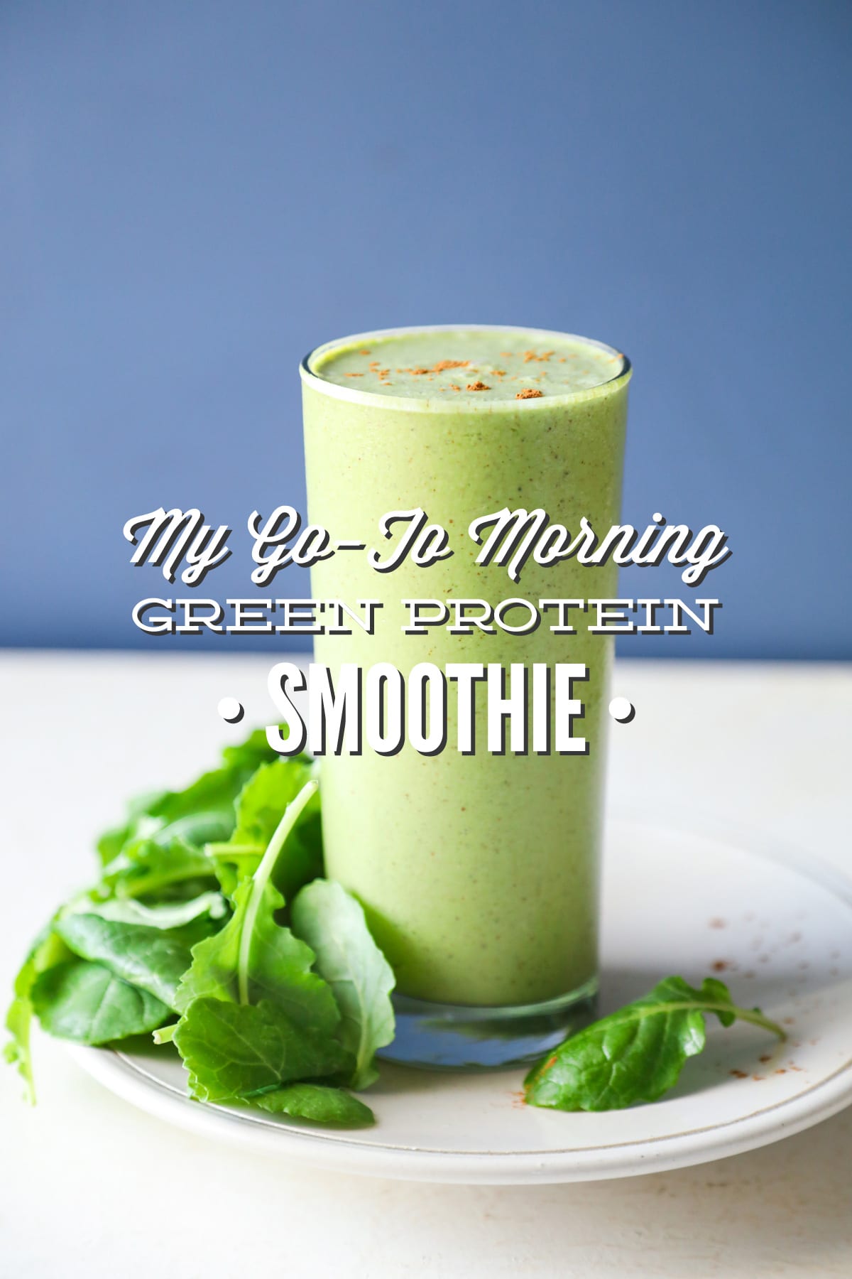 My Go-To Morning Green Protein Smoothie