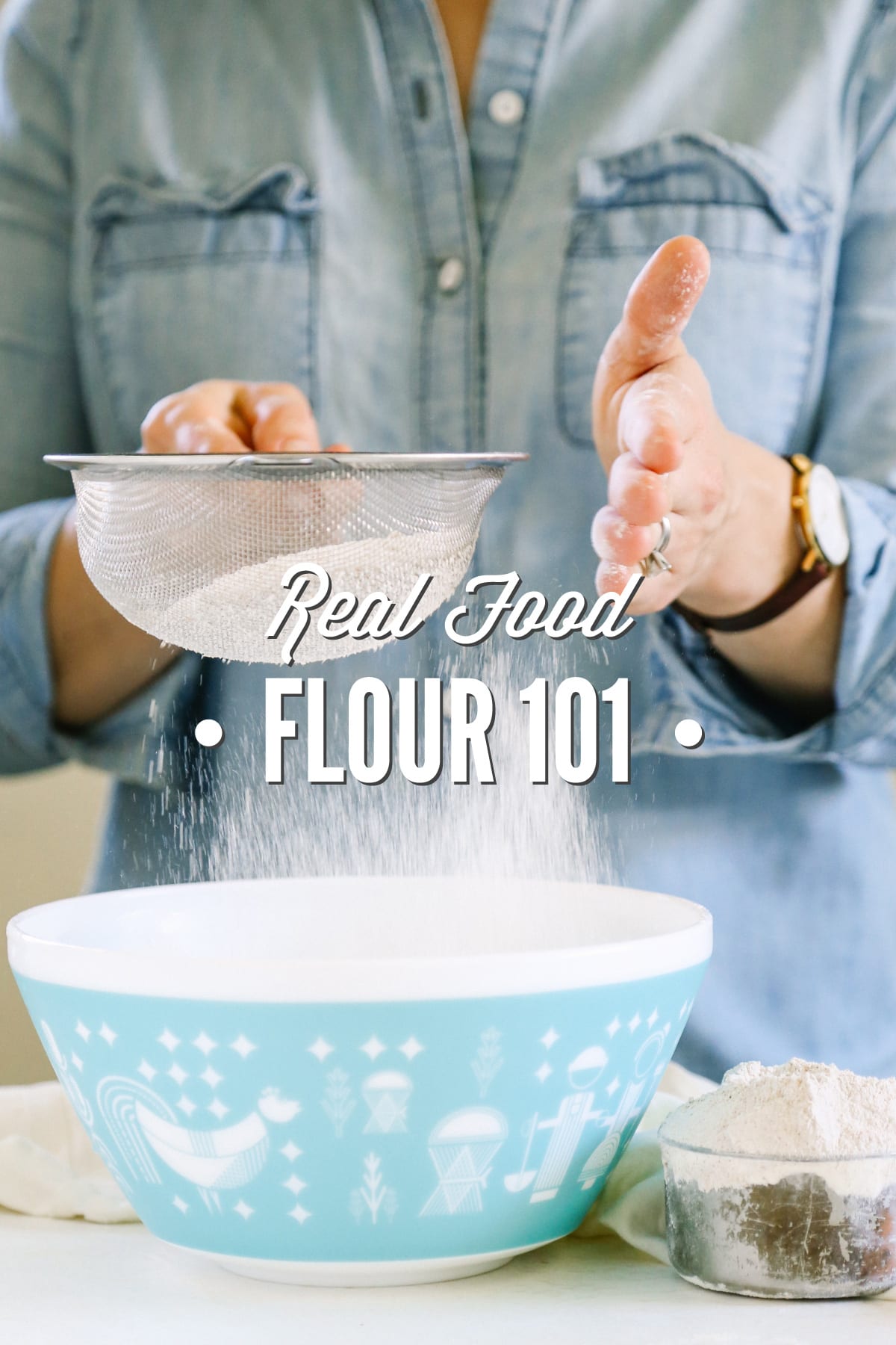 Real Food Flour 101: My Guide to Healthier Baking