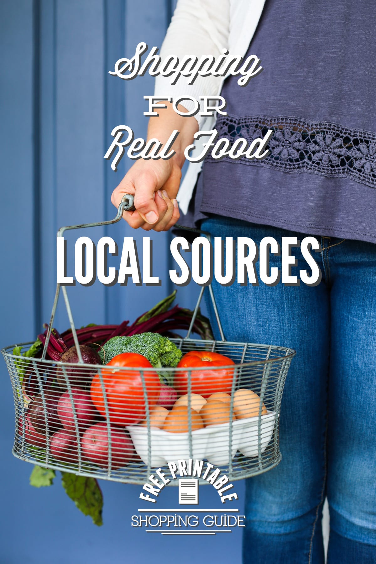 Shopping for Real Food: Local Sources + Ten Resources You Need to Get Started