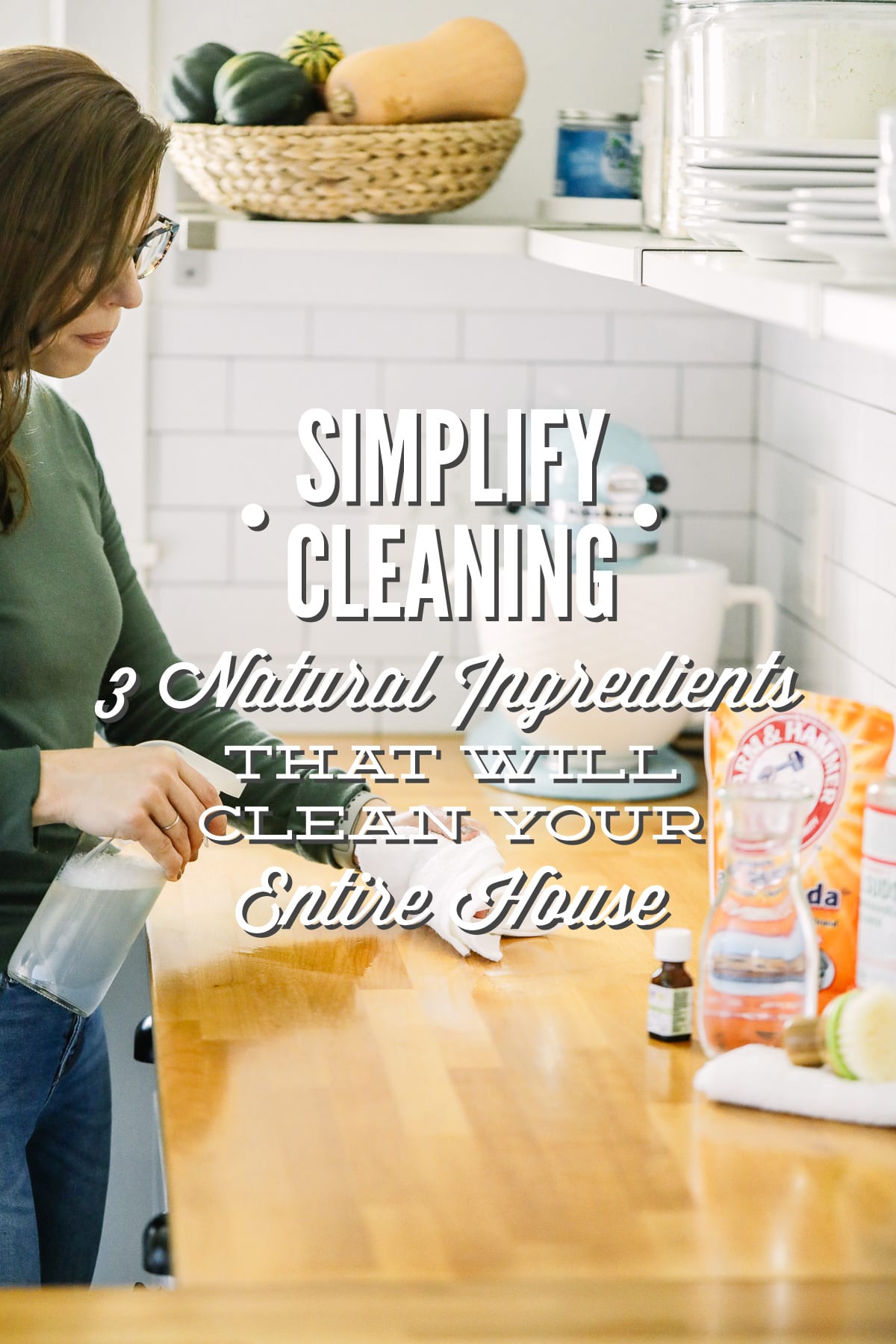 Simplify Cleaning: 3 Natural Ingredients That Will Clean Your Entire Home